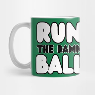 Run The Damn Ball Mug